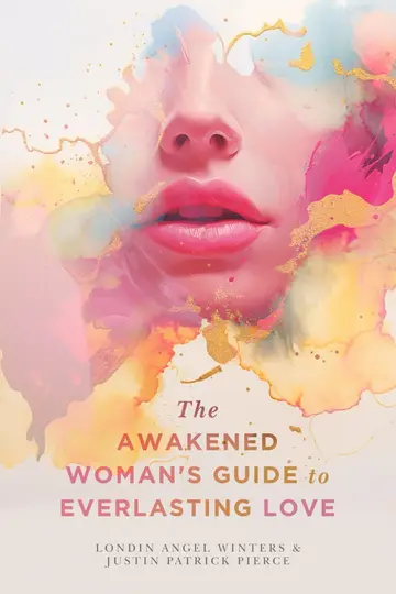 Cover of The Awakened Woman's Guide to Everlasting Love