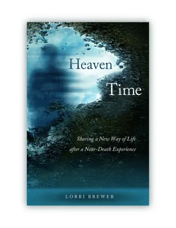 Cover of Heaven Time-A New Way of Life After a Near-Death Experience