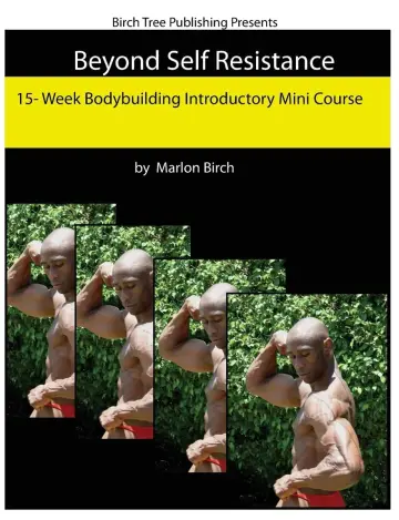 Cover of Beyond Self Resistance 15 Week Bodybuilding Introductory Mini Course