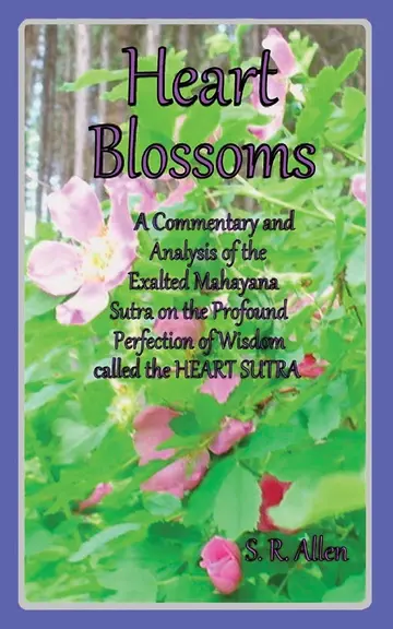 Cover of Heart Blossoms a Commentary and Analysis of the Exalted Mahayana Sutra on the Profound Perfection of Wisdom Called the Heart Sutra