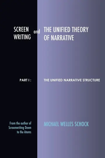 Cover of Screenwriting and the Unified Theory of Narrative
