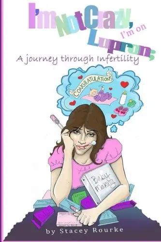 Cover of I'm Not Crazy, I'm on Lupron; A Journey Through Infertility