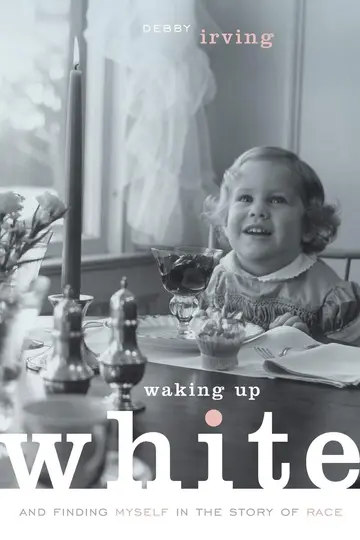 Cover of Waking up White and Finding Myself in the Story of Race