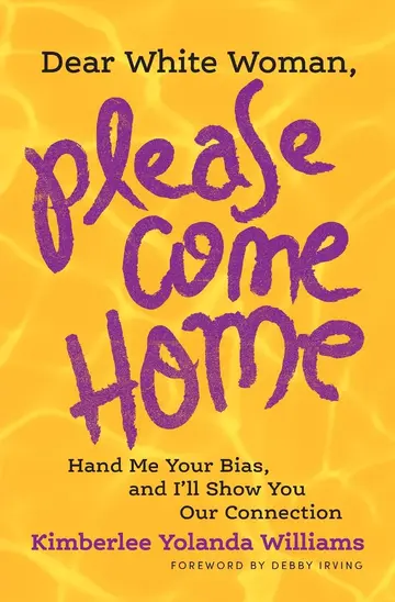 Cover of Dear White Woman, Please Come Home