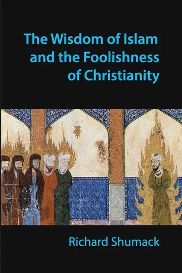 Cover of The Wisdom of Islam and the Foolishness of Christianity