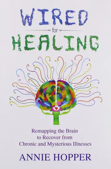 Cover of Wired for Healing - Remapping the Brain to Recover from Chronic and Mysterious Illnesses
