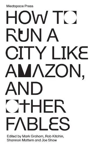 Cover of How to Run a City Like Amazon, and Other Fables