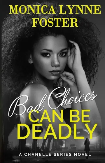 Cover of Bad Choices Can Be Deadly - A Chanelle Series Novel - Book 1