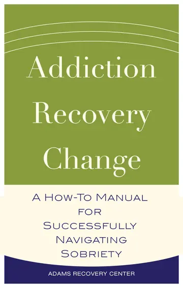 Cover of Addiction, Recovery, Change