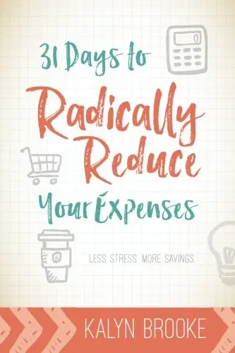 Cover of 31 Days to Radically Reduce Your Expenses