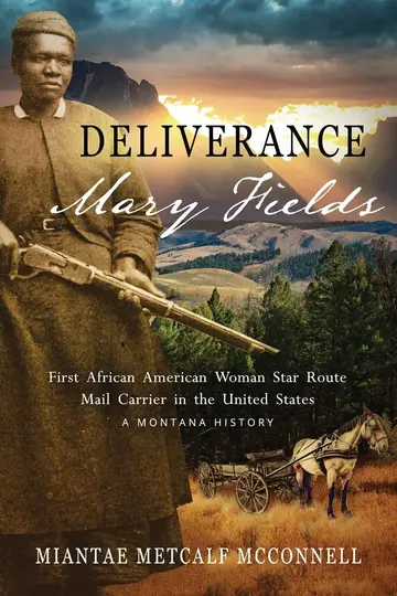 Cover of Deliverance Mary Fields, First African American Woman Star Route Mail Carrier in the United States