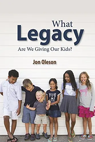 Cover of What Legacy Are We Giving Our Kids?