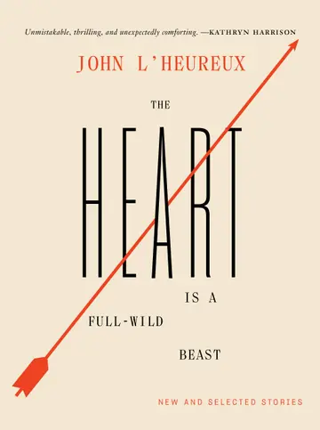 Cover of The Heart Is a Full-Wild Beast