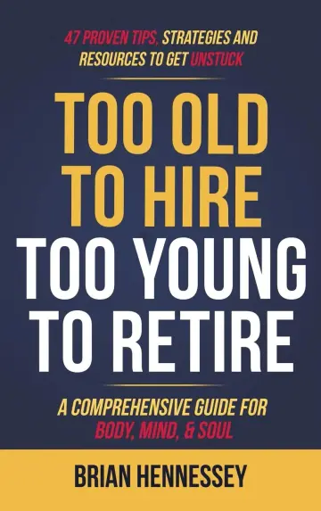 Cover of Too Old to Hire, Too Young to Retire