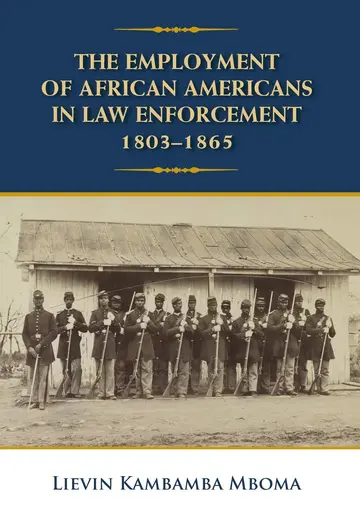 Cover of The Employment of African Americans in Law Enforcement, 1803-1865