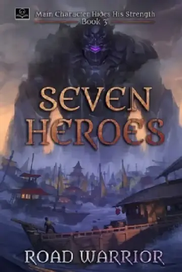 Cover of Seven Heroes - Book 3 of Main Character hides his Strength (A Dark Fantasy LitRPG Adventure)