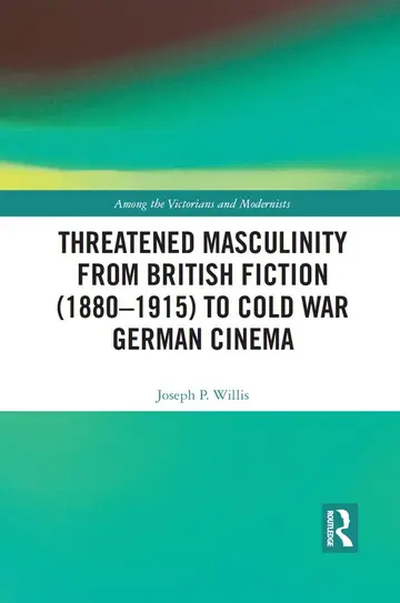 Cover of Threatened Masculinity from British Fiction to Cold War German Cinema