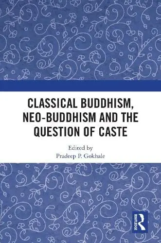 Cover of Classical Buddhism, Neo-Buddhism and the Question of Caste