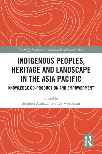 Cover of Indigenous Peoples, Heritage and Landscape in the Asia Pacific
