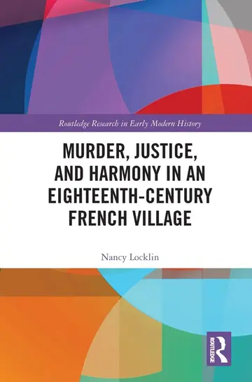 Cover of Murder, Justice, and Harmony in an Eighteenth-Century French Village