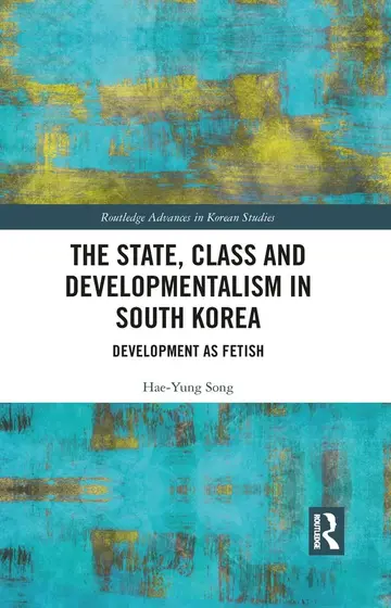 Cover of The State, Class and Developmentalism in South Korea