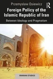 Cover of Foreign Policy of the Islamic Republic of Iran