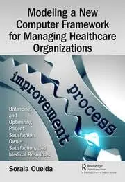 Cover of Modeling a New Computer Framework for Managing Healthcare Organizations