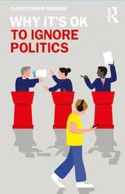 Cover of Why It's OK to Ignore Politics
