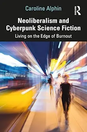 Cover of Neoliberalism and Cyberpunk Science Fiction