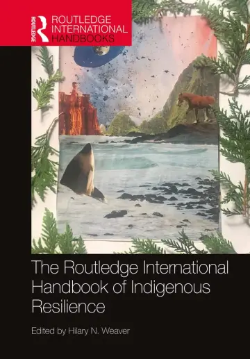 Cover of The Routledge International Handbook of Indigenous Resilience