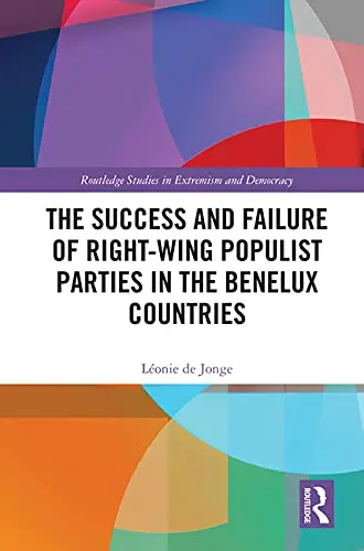Cover of The Success and Failure of Right-Wing Populist Parties in the Benelux Countries