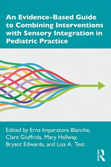 Cover of An Evidence-Based Guide to Combining Interventions with Sensory Integration in Pediatric Practice