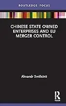 Cover of Chinese State Owned Enterprises and EU Merger Control