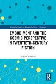 Cover of Embodiment and the Cosmic Perspective in Twentieth-Century Fiction
