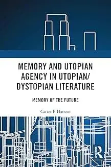 Cover of Memory and Utopian Agency in Utopian/Dystopian Literature