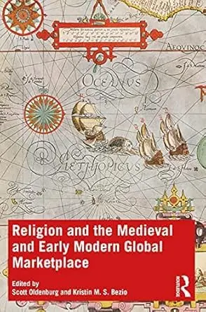 Cover of Religion and the Medieval and Early Modern Global Marketplace