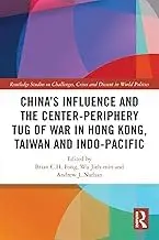 Cover of China?s Influence and the Center-periphery Tug of War in Hong Kong, Taiwan and Indo-Pacific