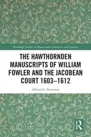Cover of The Hawthornden Manuscripts of William Fowler and the Jacobean Court 1603?1612