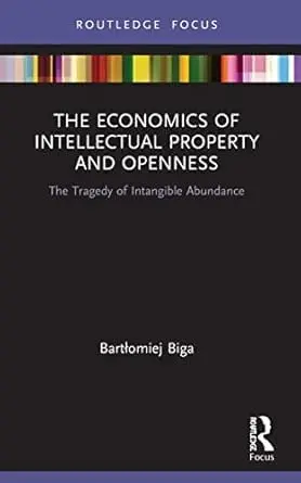 Cover of The Economics of Intellectual Property and Openness