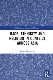 Cover of Race, Ethnicity and Religion in Conflict Across Asia