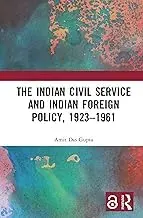 Cover of The Indian Civil Service and Indian Foreign Policy, 1923?1961