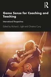 Cover of Game Sense for Teaching and Coaching