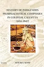 Cover of History of Indigenous Pharmaceutical Companies in Colonial Calcutta