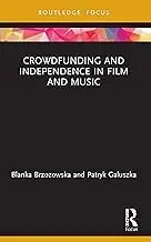 Cover of Crowdfunding and Independence in Film and Music