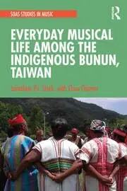 Cover of Everyday Musical Life among the Indigenous Bunun, Taiwan