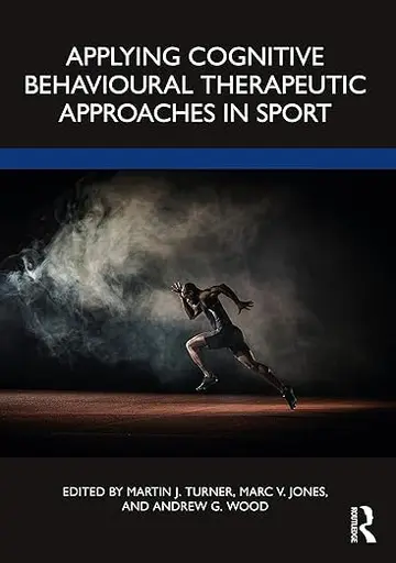 Cover of Applying Cognitive Behavioural Therapeutic Approaches in Sport