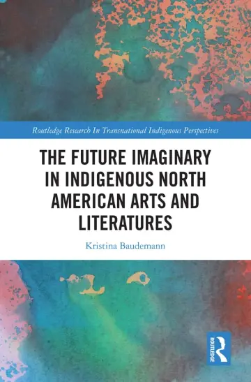 Cover of The Future Imaginary in Indigenous North American Arts and Literatures