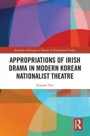 Cover of Appropriations of Irish Drama in Modern Korean Nationalist Theatre