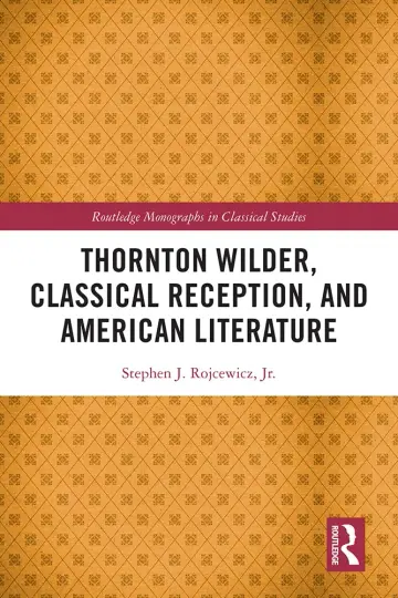 Cover of Thornton Wilder, Classical Reception, and American Literature