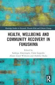 Cover of Health, Wellbeing and Community Recovery in Fukushima